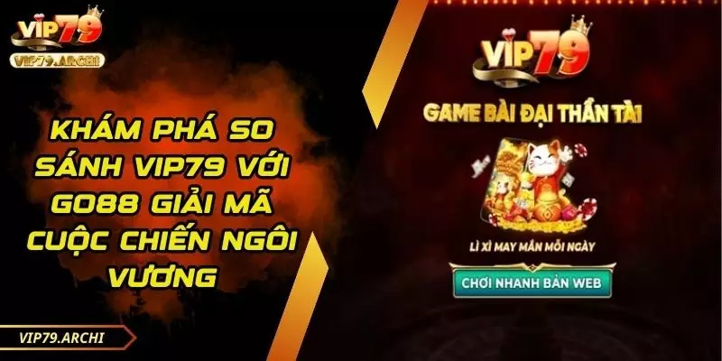 so sánh vip79 với go88