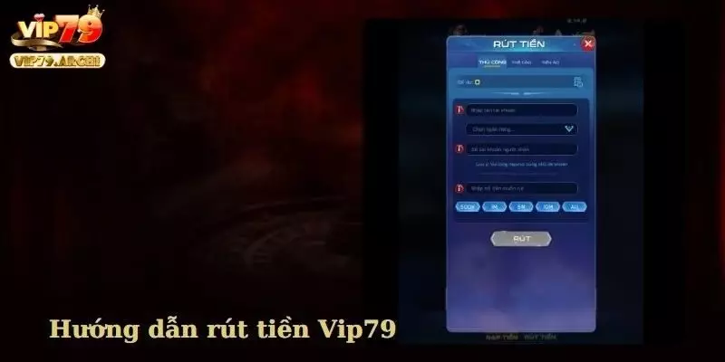 Những hướng dẫn rút tiền VIP79 cụ thể nhất cho hội viên