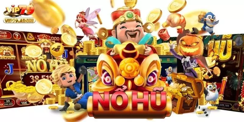 Nổ hũ Vip bom tấn khuấy đảo thị trường