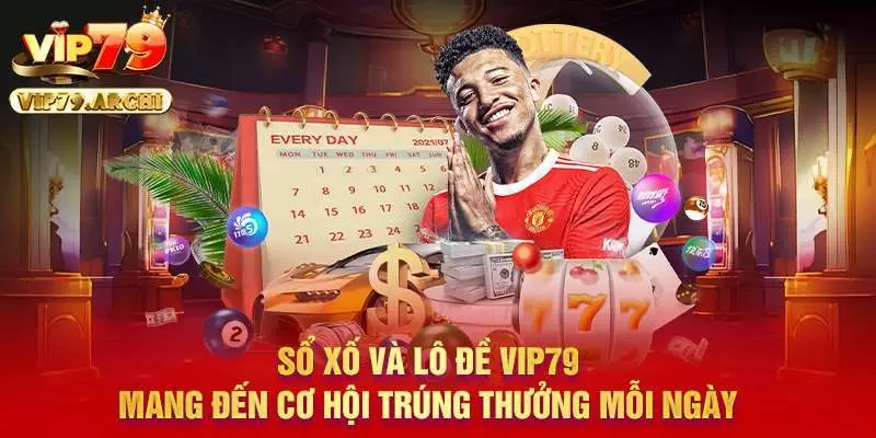 Sổ xố và lô đề Vip79 mang đến cơ hội trúng thưởng mỗi ngày