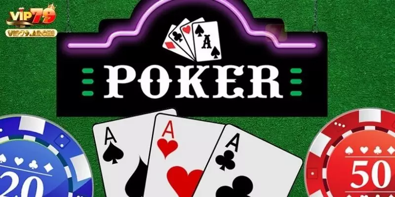 Tổng quan thông tin về trò chơi poker VIP79